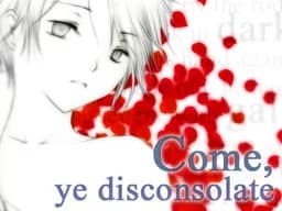 Come, ye disconsolate