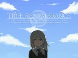 TRUE REMEMBRANCE