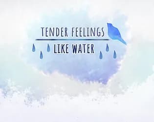 tender feelings like water
